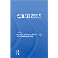 Energy in the Transition from Rural Subsistence by Wionczek, Miguel S., 9780367012809