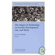 The Impact of Technology on Faculty Development, Life, and Work New Directions for Teaching and Learning, Number 76 by Herr Gillespie, Kay, 9780787942809