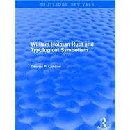 William Holman Hunt and Typological Symbolism (Routledge Revivals) by Landow; George P., 9781138842809