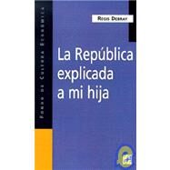 LA Republica Explicada a Mi Hija by Debray, Regis, 9789505572809