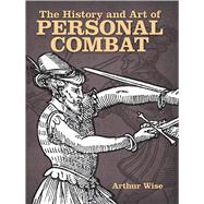 The History and Art of Personal Combat by Wise, Arthur, 9780486492810