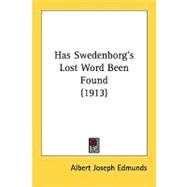 Has Swedenborg's Lost Word Been Found by Edmunds, Albert Joseph, 9780548862810