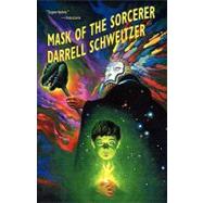 Mask of the Sorcerer by Schweitzer, Darrell, 9780809532810