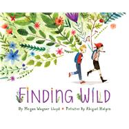 Finding Wild by Wagner Lloyd, Megan; Halpin, Abigail, 9781101932810