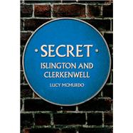 Secret Islington and Clerkenwell by McMurdo, Lucy, 9781398112810
