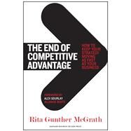 The End of Competitive Advantage by McGrath, Rita Gunther; Gourlay, Alex, 9781422172810