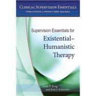 Supervision Essentials for ExistentialHumanistic Therapy by Krug, Orah T.; Schneider, Kirk J., 9781433822810