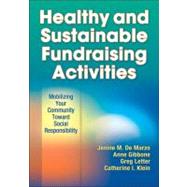 Healthy and Sustainable Fundraising Activities by De Marzo, Jenine M.; Gibbone, Anne; Letter, Greg, Ph.D.; Bedard, Daniel R.; Klein, Catherine I., Ph.D., 9781450412810