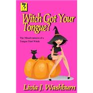 Witch Got Your Tongue by Washburn, Livia J., 9781463692810
