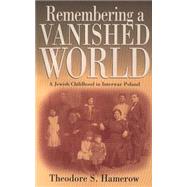 Remembering a Vanished World by Hamerow, Theodore S., 9781571812810