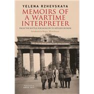 Memoirs of a Wartime Interpreter by Rzhevskaya, Yelena; Tait, Arch; Moorhouse, Roger, 9781784382810