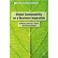 Global Sustainability As a Business Imperative by Stoner, James A.F.; Wankel, Charles, 9780230102811