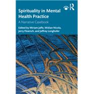 Spirituality in Mental Health Practice by Jaffe, Miriam; Nicola, Widian; Floersch, Jerry; Longhofer, Jeffrey, 9780367442811
