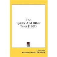 The Spider And Other Tales by Ewald, Carl; De Mattos, Alexander Teixeira, 9780548852811