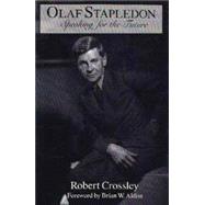 Olaf Stapledon : Speaking for the Future by Crossley, Robert, 9780815602811