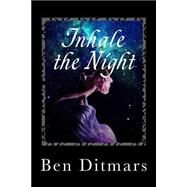 Inhale the Night by Ditmars, Ben; Evans, Mollie, 9781502422811
