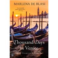 A Thousand Days in Venice An Unexpected Romance by De Blasi, Marlena, 9781616202811