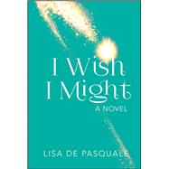 I Wish I Might by De Pasquale, Lisa, 9781682612811