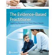 The Evidence-Based Practitioner Applying Research to Meet Client Needs by Brown, Catana, 9781719642811