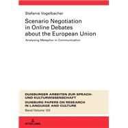 Scenario Negotiation in Online Debates About the European Union by Vogelbacher, Stefanie, 9783631782811