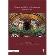 Colour and Light in Ancient and Medieval Art by Duckworth, Chlo N.; Sassin, Anne E., 9780367432812