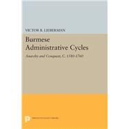 Burmese Administrative Cycles by Lieberman, Victor B., 9780691612812