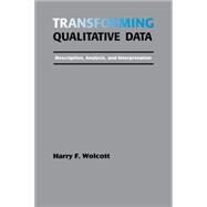 Transforming Qualitative Data : Description, Analysis, and Interpretation by Harry F. Wolcott, 9780803952812