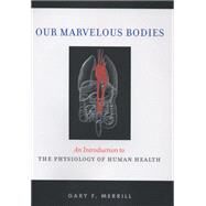 Our Marvelous Bodies by Merrill, Gary M., 9780813542812