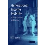 Generational Income Mobility in North America and Europe by Corak, Miles, 9781107402812