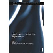 Sport, Events, Tourism and Regeneration by Wise; Nicholas, 9781138642812