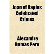 Joan of Naples Celebrated Crimes by Dumas, Alexandre, 9781153632812