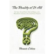 The Reality of It All: Our Soul, Life and Death, God and Religion, and a Whole Bunch of Science With a Little Humor Mixed in by Cohen, Ronnie, 9781475932812