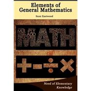 Elements of General Mathematics by Eastwood, Sean, 9781505552812