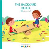 STEAM Stories: The Backyard Build (Engineering) by Litton, Jonathan; Mansilla, Magal, 9781786032812