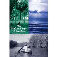 The Miskitu People of Awastara by Dennis, Philip Adams, 9780292702813