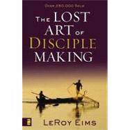 The Lost Art of Disciple Making by LeRoy Eims, 9780310372813