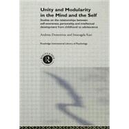 Unity and Modularity in the Mind and Self: Studies on the Relationships between Self-awareness, Personality, and Intellectual Development from Childhood to Adolescence by Kazi,Smaragda, 9780415862813