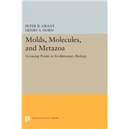 Molds, Molecules, and Metazoa by Grant, Peter R.; Horn, Henry S., 9780691602813