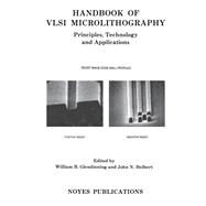 Handbook of VLSI Microlithography : Principles, Technology and Applications by Glendinning, William B.; Helbert, John N.; Glendinning, William B., 9780815512813