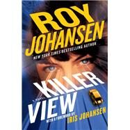 Killer View by Johansen, Roy; Johansen, Iris, 9781538762813