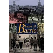 Inside El Barrio: A Bottom-Up View of Neighborhood Life in Castro's Cuba by Taylor,Henry Louis, 9781565492813