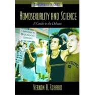 Homosexuality and Science : A Guide to the Debates by Rosario, Vernon A., II, 9781576072813