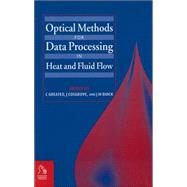 Optical Methods for Data Processing in Heat and Fluid Flow by Greated, Clive; Cosgrove, John; Buick, James, 9781860582813