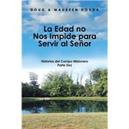 La Edad No Nos Impide Para Servir Al Señor by Hovda, Doug; Hovda, Maureen, 9781984572813