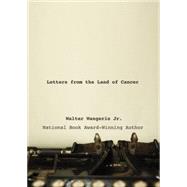 Letters from the Land of Cancer by Walter Wangerin Jr., National Book Award Winning Author, 9780310292814