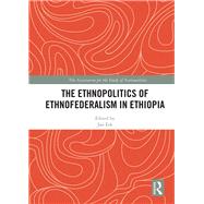 The Ethnopolitics of Ethnofederalism in Ethiopia by Erk, Jan, 9780367892814