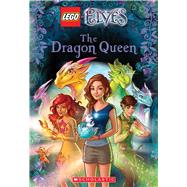 The Dragon Queen (LEGO Elves: Chapter Book #2) by Deutsch, Stacia, 9780545852814
