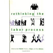 Rethinking the Labor Process by Wardell, Mark L.; Steiger, Thomas L.; Meiksins, Peter, 9780791442814