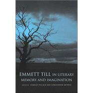 Emmett Till in Literary Memory and Imagination by Pollack, Harriet; Metress, Christopher, 9780807132814