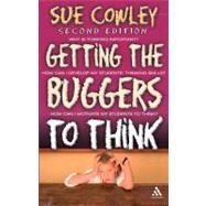 Getting the Buggers to Think 2nd Edition by Cowley, Sue, 9780826492814